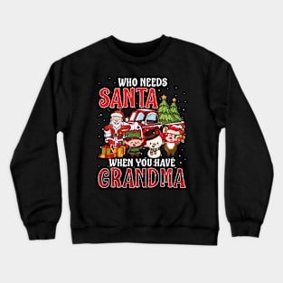 Who Needs Santa When You Have Grandma Christmas Crewneck Sweatshirt